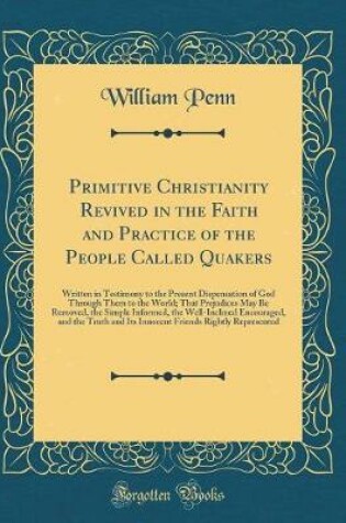 Cover of Primitive Christianity Revived in the Faith and Practice of the People Called Quakers