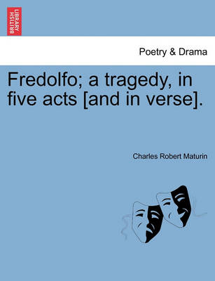 Book cover for Fredolfo; A Tragedy, in Five Acts [And in Verse].