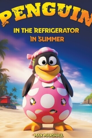 Cover of Penguin in the Refrigerator in Summer