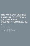 Book cover for The Works of Charles Dickens in Thirty-Four [I.E. Thirty-Eight] Volumes