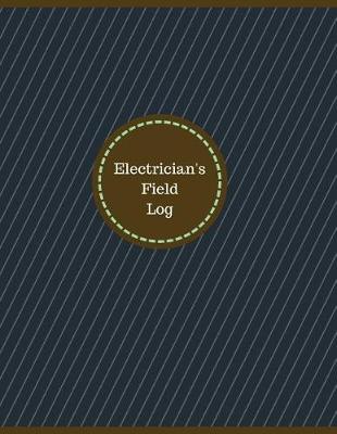 Book cover for Electrician's Field Log (Logbook, Journal - 126 pages, 8.5 x 11 inches)