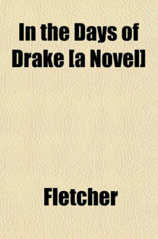 Cover of In the Days of Drake [A Novel]