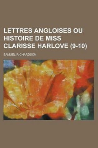Cover of Lettres Angloises Ou Histoire de Miss Clarisse Harlove (9-10)