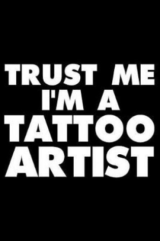 Cover of Trust Me I'm a Tattoo Artist