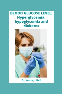 Book cover for BLOOD GLUCOSE LEVEL; Hyperglycemia, hypoglycemia and diabetes.