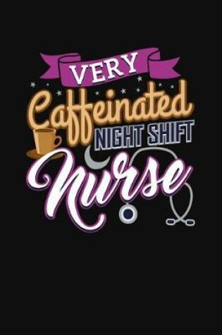 Cover of Very Caffeinated Night Shift Nurse