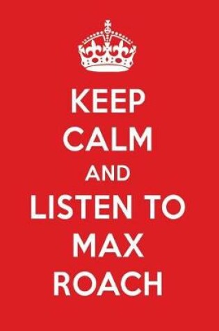 Cover of Keep Calm and Listen to Max Roach