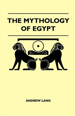 Book cover for The Mythology Of Egypt