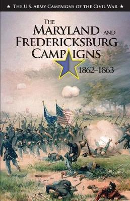 Book cover for The Maryland and Fredericksburg Campaigns, 1862-1863