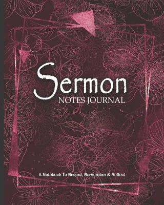 Book cover for SERMON NOTES JOURNAL A Notebook to Record Remember & Reflect