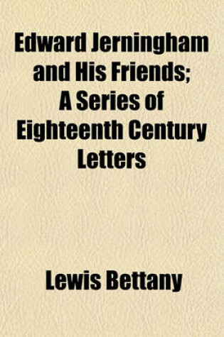 Cover of Edward Jerningham and His Friends; A Series of Eighteenth Century Letters
