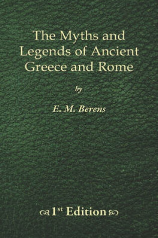 Cover of The Myths and Legends of Ancient Greece and Rome - 1st Edition