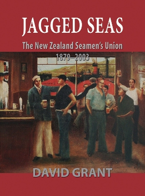 Book cover for Jagged Seas: the New Zealand Seamen's Union 1879 - 2003