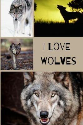 Book cover for I Love Wolves