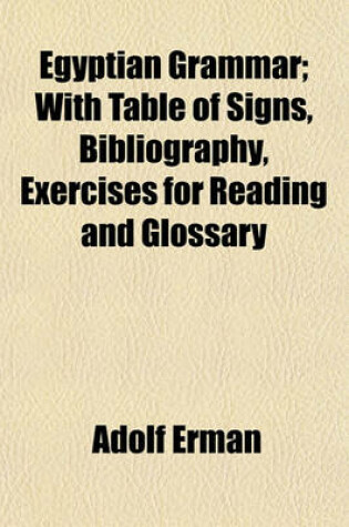 Cover of Egyptian Grammar; With Table of Signs, Bibliography, Exercises for Reading and Glossary