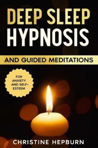 Cover of Deep Sleep Hypnosis and Guided Meditation for Anxiety and Self-Esteem