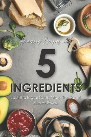 Cover of Amazing Recipes with 5 Ingredients