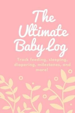 Cover of The Ultimate Baby Log