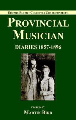 Book cover for Edward Elgar: Provincial Musician