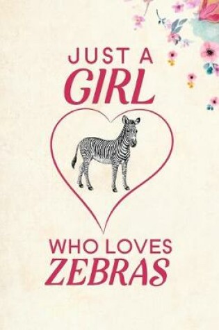 Cover of Just A Girl Who Loves Zebras