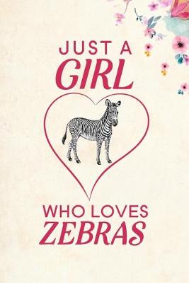 Book cover for Just A Girl Who Loves Zebras