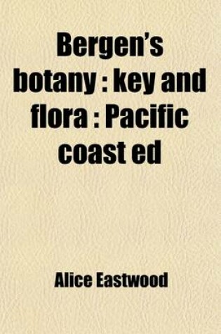 Cover of Bergen's Botany; Key and Flora Pacific Coast Ed