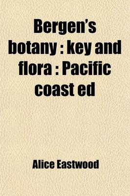 Book cover for Bergen's Botany; Key and Flora Pacific Coast Ed