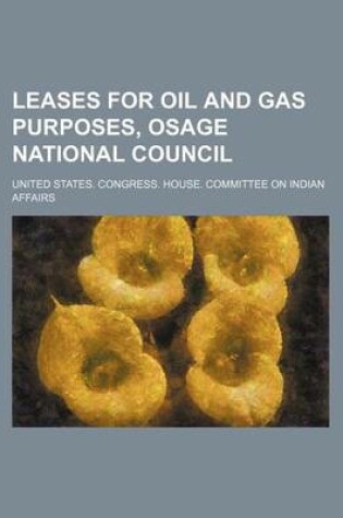 Cover of Leases for Oil and Gas Purposes, Osage National Council