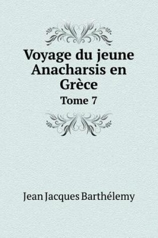 Cover of Voyage du jeune Anacharsis en Grèce Tome 7