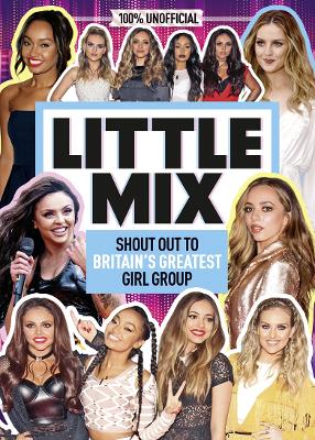 Book cover for Little Mix: 100% Unofficial – Shout Out to Britain’s Greatest Girl Group