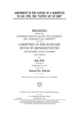 Cover of Amendment in the nature of a substitute to H.R. 2795, the "Patent Act of 2005"