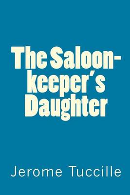 Book cover for The Saloon-keeper's Daughter