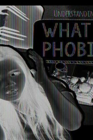 Cover of What Are Phobias?