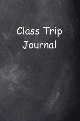 Cover of Class Trip Journal Chalkboard Design