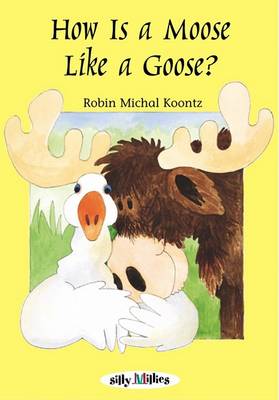 Book cover for How Is a Moose Like a Goose