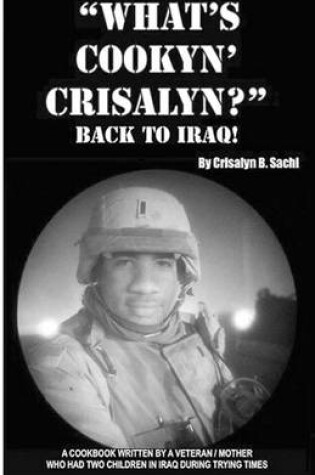 Cover of What's Cookyn' Crisalyn? Back To Iraq!