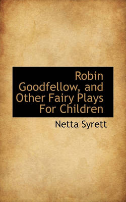 Book cover for Robin Goodfellow, and Other Fairy Plays for Children