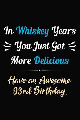 Book cover for In Whiskey Years You Just Got More Delicious Have an Awesome 93rd Birthday