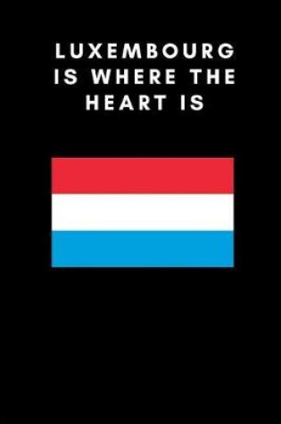 Cover of Luxembourg Is Where the Heart Is