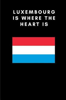 Book cover for Luxembourg Is Where the Heart Is