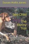 Book cover for Sea Child THE BUNNY TRAIL