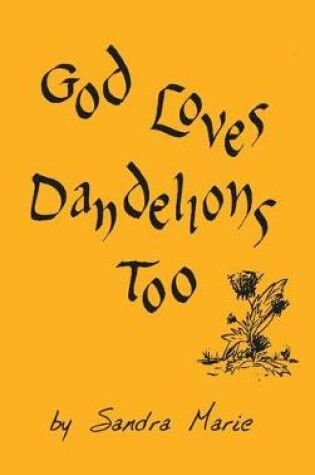 Cover of God Loves Dandelions Too