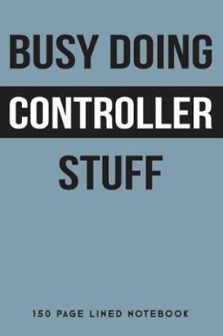 Cover of Busy Doing Controller Stuff