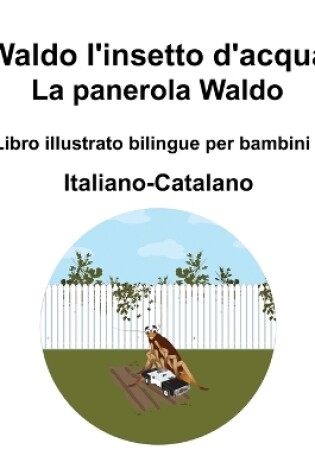 Cover of Italiano-Catalano Waldo l'insetto d'acqua / La panerola Waldo Libro illustrato bilingue per bambini