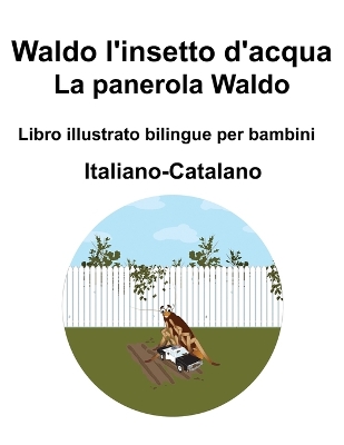 Book cover for Italiano-Catalano Waldo l'insetto d'acqua / La panerola Waldo Libro illustrato bilingue per bambini