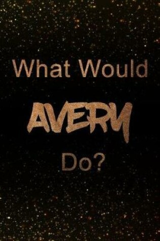 Cover of What Would Avery Do?