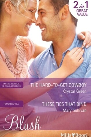 Cover of The Hard-To-Get Cowboy/These Ties That Bind