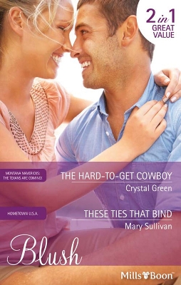 Book cover for The Hard-To-Get Cowboy/These Ties That Bind