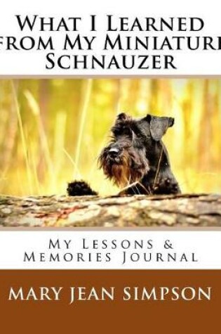 Cover of What I Learned from My Miniature Schnauzer