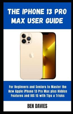 Book cover for The iPhone 13 Pro Max User Guide